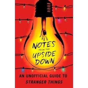 Notes from the Upside Down: An Unofficial Guide to Stranger Things | Guy Adams (ISBN: 9781501178030)