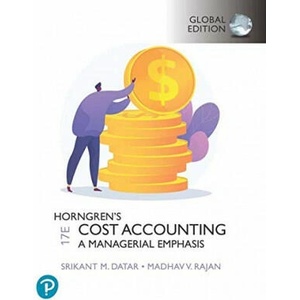 Horngren's cost accounting a managerial emphasis | Srikant Datar, Madhav Rajan (ISBN: 9781292363240)