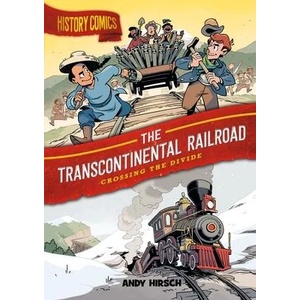 History Comics: The Transcontinental Railroad | Andy Hirsch (ISBN: 9781250794772)