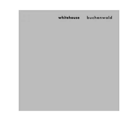 Buchenwald - Whitehouse CD