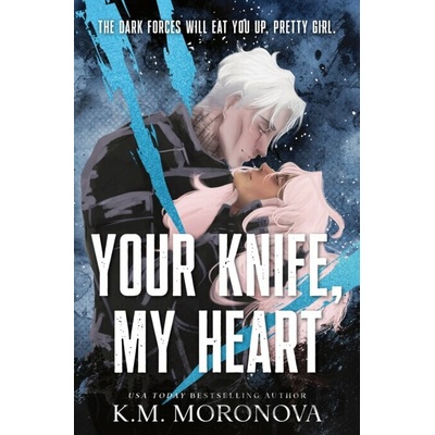 Your Knife, My Heart - K.M. Moronova