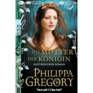 Die Mutter der Königin | Philippa Gregory, Astrid Becker, Elvira Willems (2012)