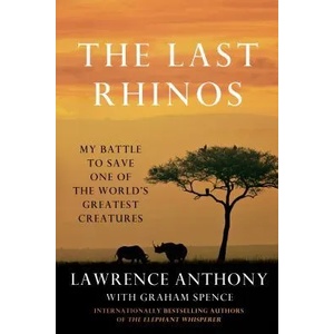 The Last Rhinos | Lawrence Anthony, Graham Spence (2013)