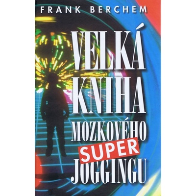 Velká kniha mozkového super joggingu
