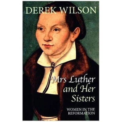 Mrs Luther and Her Sisters - Wilson Derek