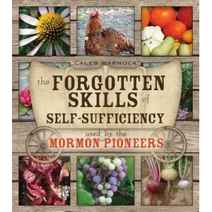 The Forgotten Skills of Self-Sufficiency Used by the Mormon Pioneers | Caleb Warnock (ISBN: 9781599555102)