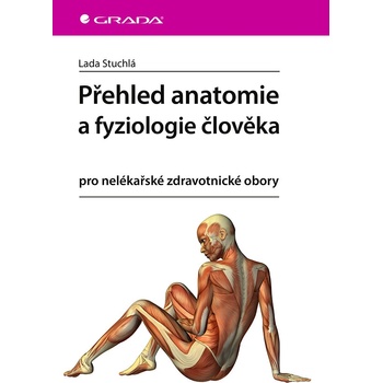 Přehled anatomie a fyziologie člověka - Lada Stuchlá