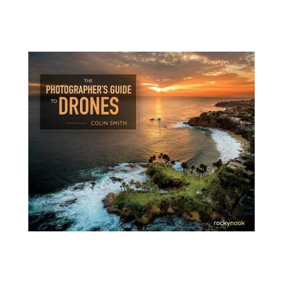 Photographer's Guide to Drones | Colin Smith