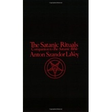 The Satanic Rituals : Companion to the "Satanic Bible" - Anton LaVey