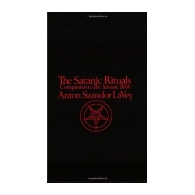 The Satanic Rituals : Companion to the "Satanic Bible" - Anton LaVey