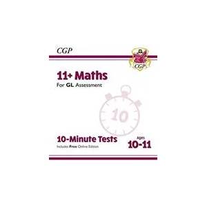 11+ GL 10-Minute Tests: Maths - Ages 10-11 (with Online Edition) | CGP Books (ISBN: 9781789082043)