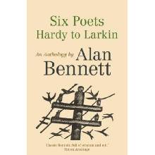 Six Poets: Hardy to Larkin - Alan Bennett