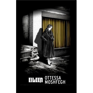 Eileen | Ottessa Moshfegh (ISBN: 9781784878528)