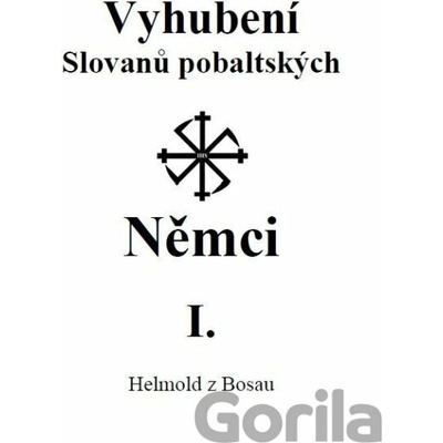 Vyhubení Slovanů pobaltských Němci I. - Helmond z Bosau
