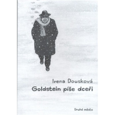 Goldstein píše dceři - Irena Dousková