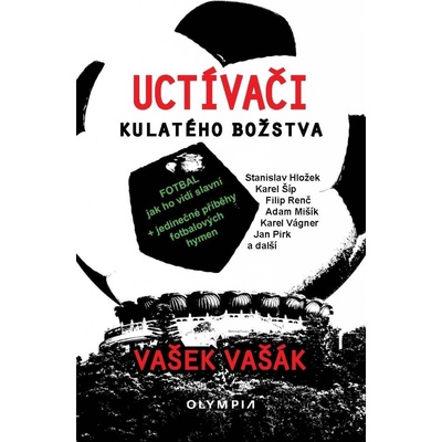 Uctívači kulatého božstva - Fotbal, jak ho vidí slavní - Vašek Vašák