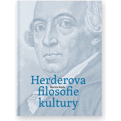 Herderova filosofie kultury - Herder a německé osvícenství - Martin Bojda