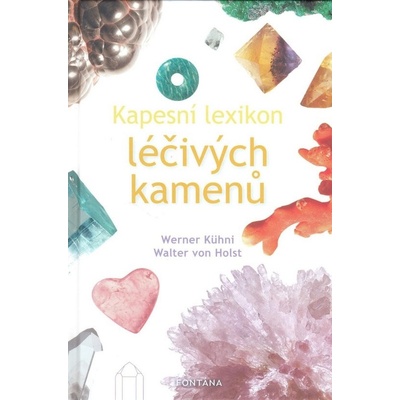 Lexikon léčivých kamenů Werner Kühni; Walter von Holst