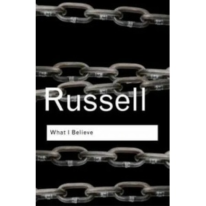What I Believe | Bertrand Russell (2004)