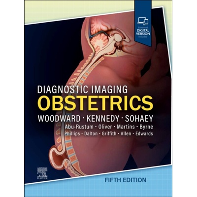 Diagnostic Imaging: Obstetrics - Woodward, Paula J. a Kennedy, Anne, MD, FSRU, FAIUM a Sohaey, Roya Professor of Diagnostic Radiology, Affiliate Professor of Obstetrics and Gynecology, Director of Fe – Hledejceny.cz