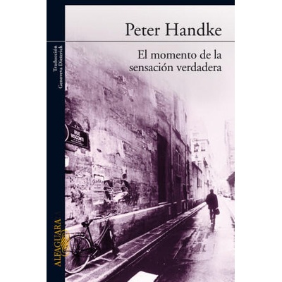 El momento de la sensacion verdadera | Peter Handke, Genoveva Dieterich