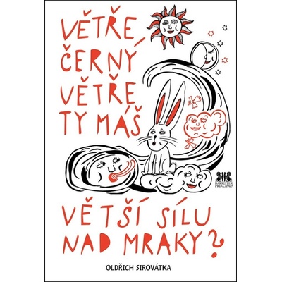 Větře černý větře ty máš větší sílu nad mraky? - Oldřich Sirovátka