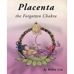 1st World Library Placenta - the Forgotten Chakra | Robin Lim