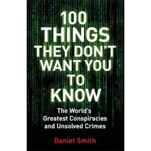 100 Things They Don't Want You To Know | Daniel Smith (ISBN: 9781786488503)