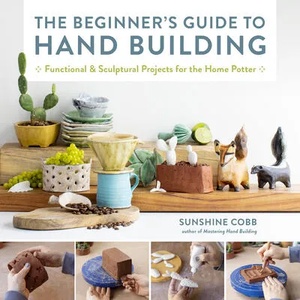 Beginner's Guide to Hand Building | Cobb, Sunshine (ISBN: 9780760374764)