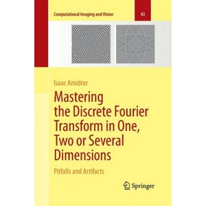 Mastering the Discrete Fourier Transform in One, Two or Several Dimensions | Isaac Amidror (2015)