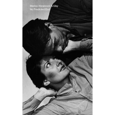Marina Abramovic & Ulay: No Predicted End - Marina Abramovic Ul