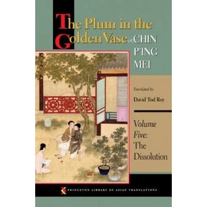 Plum in the Golden Vase or, Chin P'ing Mei, Volume Five | David Tod Roy, David Tod Roy (ISBN: 9780691169835)