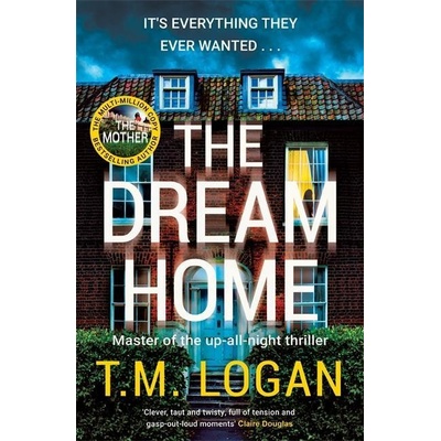 The Dream Home - T. M. Logan
