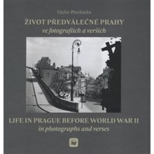 Život předválečné Prahy ve fotografiích a verších Václav Procházka CZ