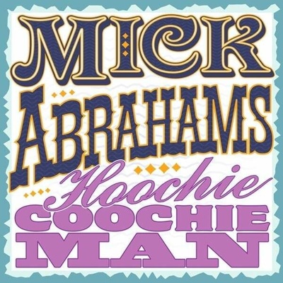 Mick Abrahams - HOOCHIE COOCHIE MAN CD