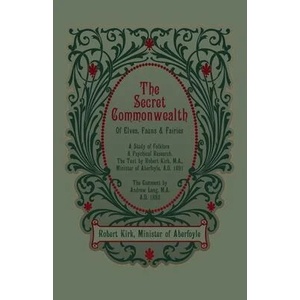 The Secret Commonwealth of Elves, Fauns and Fairies | Andrew Lang (ISBN: 9781608642588)