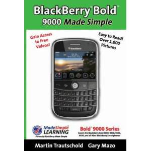 BlackBerry(r) Bold(tm) 9000 Made Simple: For the Bold(tm) 9000, 9010, 9020, 9030, and all 90xx Series BlackBerry Smartphones. | Martin Trautschold, Gary Mazo (ISBN: 9781439217573)