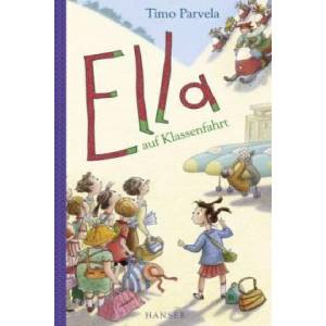 Ella auf Klassenfahrt | Timo Parvela, Sabine Wilharm, Nina Stohner, Anu Stohner (ISBN: 9783446233850)