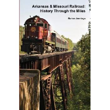 Arkansas & Missouri Railroad: History Through the Miles