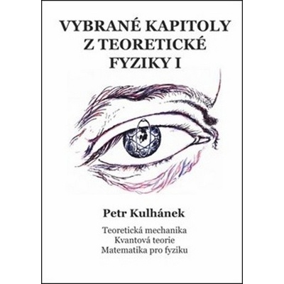 Vybrané kapitoly z teoretické fyziky I - Petr Kulhánek