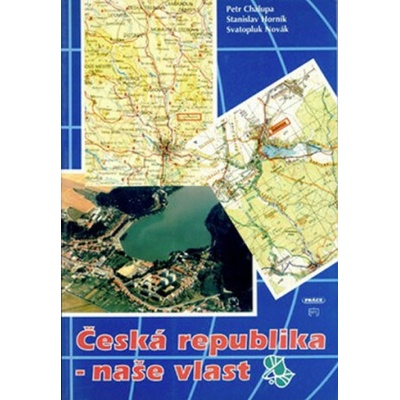 Česká republika - naše vlast SPL Práce CHALUPA P.,HORNÍK S.,NOVÁK S.