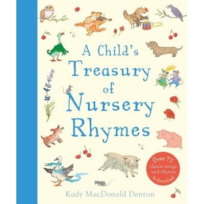 A Child's Treasury of Nursery Rhymes - Denton Kady MacDonald