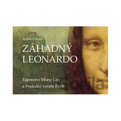 Záhadný Leonardo Tajemství Mony Lisy a Poslední večeře Páně