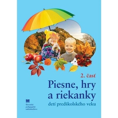 Piesne, hry a riekanky detí predškolského veku 2.časť - Kopinová Ľ. , Podhorná A. , Filáková O.