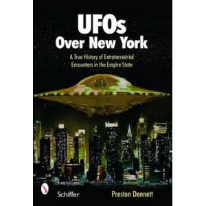 UF Over New York: A True History of Extraterrestrial Encounters in the Empire State | Preston Dennett (2008)