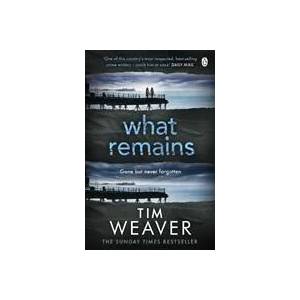 What Remains | Tim Weaver (ISBN: 9781405913485)