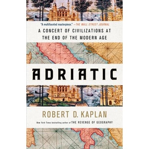 Adriatic: A Concert of Civilizations at the End of the Modern Age | KAPLAN ROBERT D (ISBN: 9780399591051)