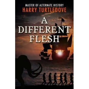 Different Flesh | Harry Turtledove (ISBN: 9781504052337)
