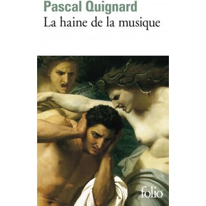 Haine de La Musique | Pascal Quignard (ISBN: 9782070400706)