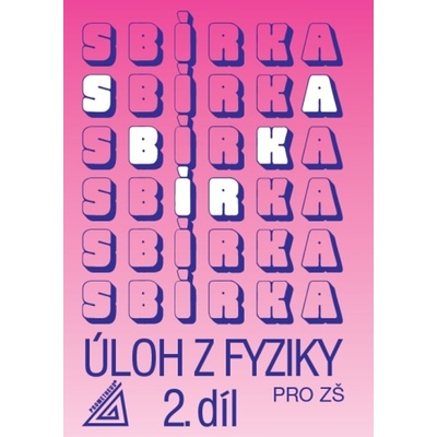 Sbírka úloh z Fyziky 2.díl pro ZŠ - J. Bohuněk 4. vydání